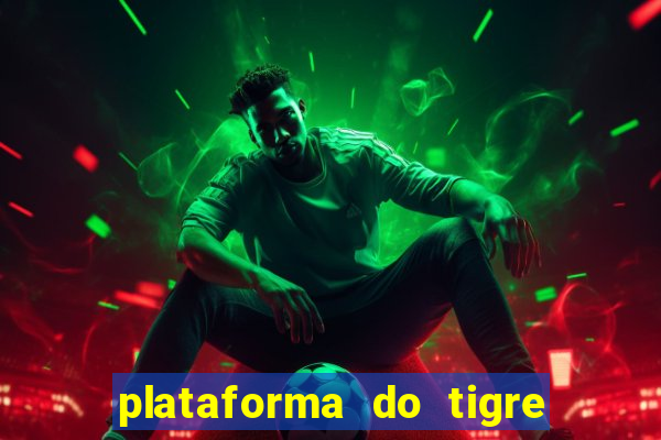 plataforma do tigre que paga no cadastro